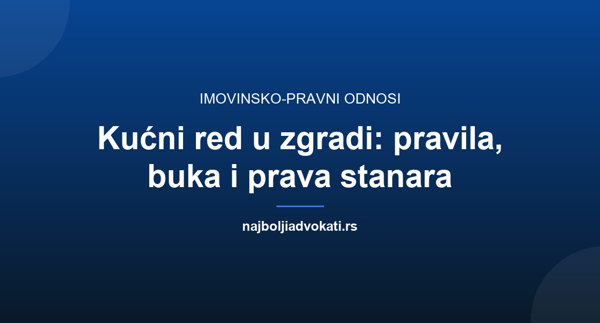 Kućni red u zgradi: pravila, buka i prava stanara